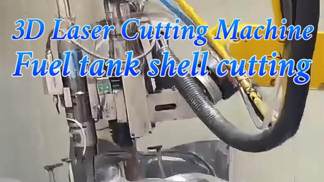 3D laser cutting, Fuel tank shell cutting